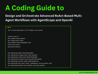 A Coding Guide to Design and Orchestrate Advanced ReAct-Based Multi-Agent Workflows with AgentScope and OpenAI
