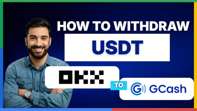 How to withdraw USDT from OKX to GCash[FULL GUIDE]